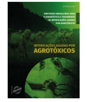 Diretrizes brasileiras para o diagnóstico e Tratamento de intoxicação por agrotóxicos