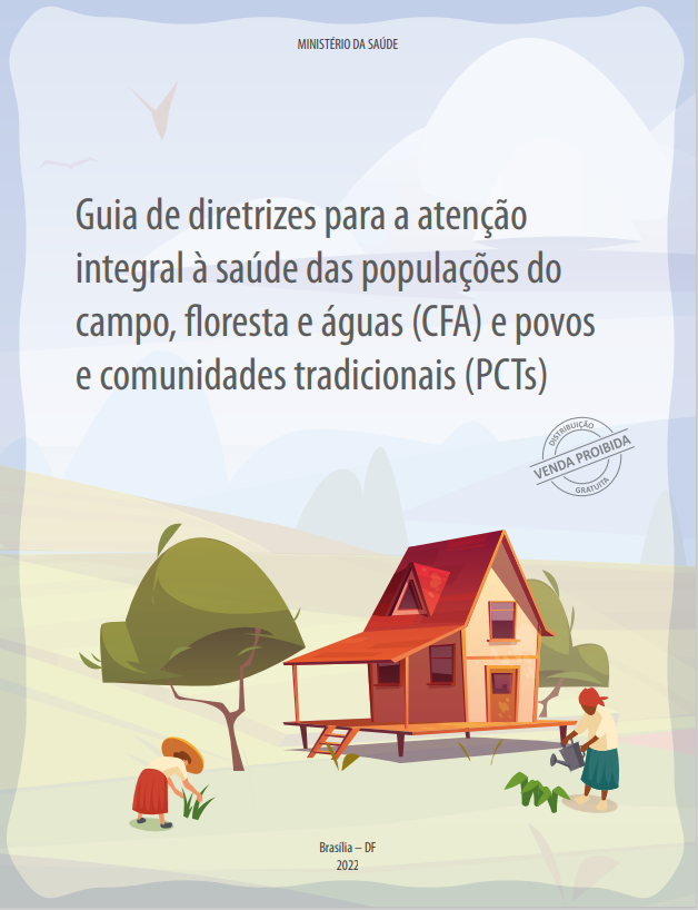 Guia de diretrizes para atenção integral à saúde das populações do campo floresta e águas (CFA) e comunidades tradicionais (PCTs)